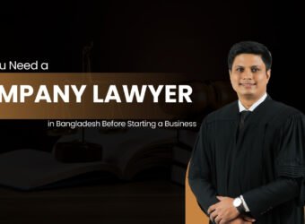 Why You Need a Company Lawyer in Bangladesh Before Starting a Business