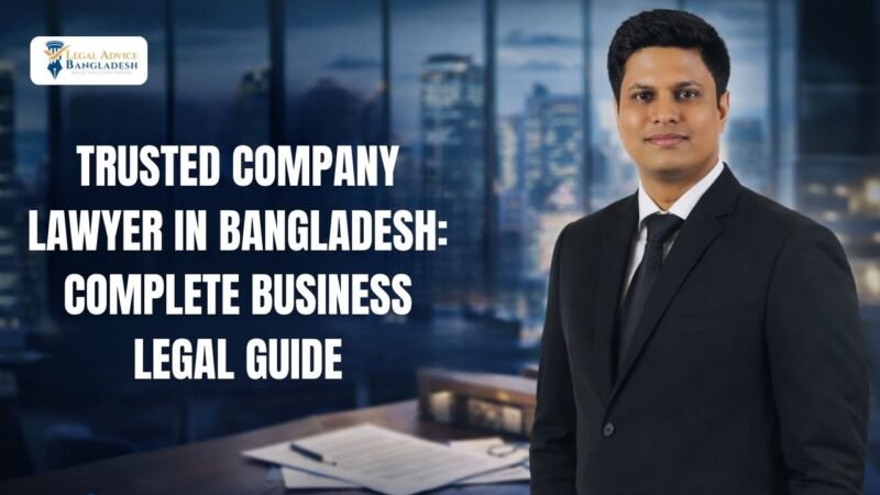 Trusted Company Lawyer in Bangladesh Complete Business Legal Guide