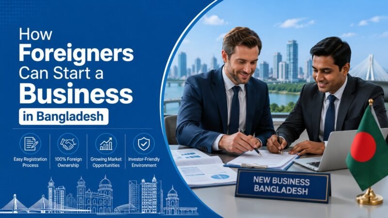How Foreigners Can Start a Business in Bangladesh