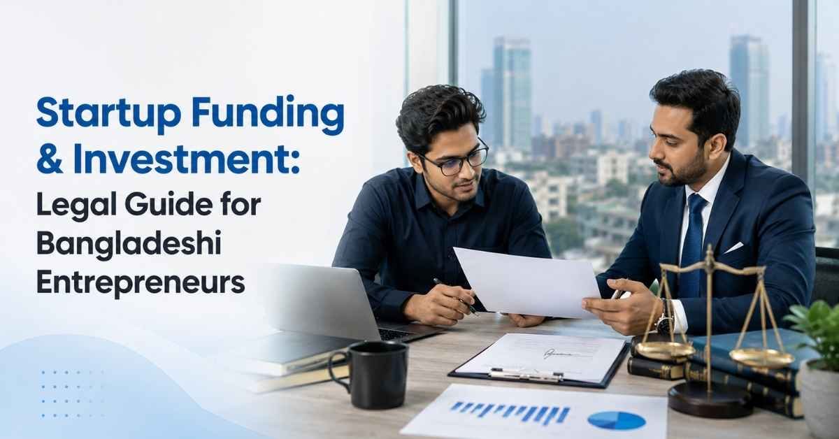 Startup Funding & Investment: Complete Legal Guide for Bangladeshi Entrepreneurs